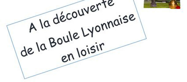 BOULE FAVERGEOISE - Dcouverte de la boule lyonnaise